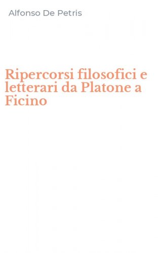Ripercorsi filosofici e letterari da Platone a Ficino