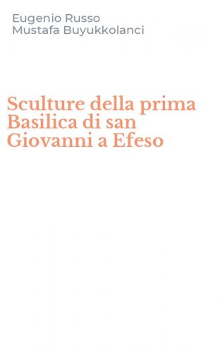 Sculture della prima Basilica di san Giovanni a Efeso