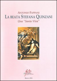 La beata Stefana Quinzani. Una &laquo;santa viva&raquo;