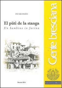 El P&uuml;t&igrave; de la stanga-Un bambino in fucina