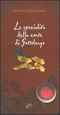 Le specialit&agrave; della corte di Gottolengo