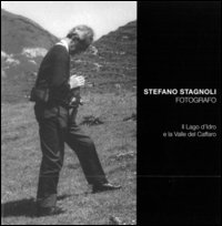 Stefano Stagnoli fotografo. Il lago d'Idro e la valle del Caffaro