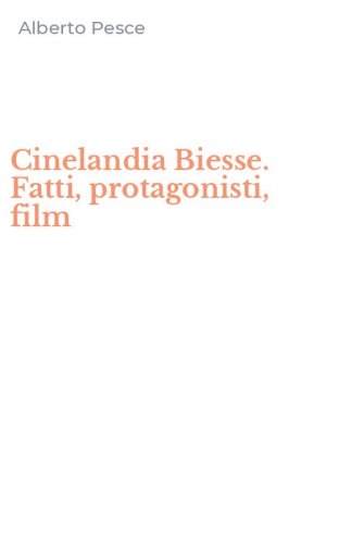 Cinelandia Biesse. Fatti, protagonisti, film