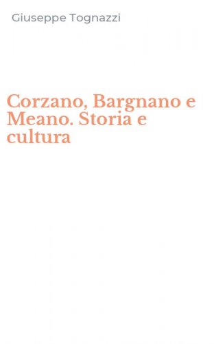 Corzano, Bargnano e Meano. Storia e cultura