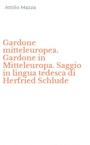 Gardone mitteleuropea. Gardone in Mitteleuropa. Saggio in lingua tedesca di Herfried Schlude
