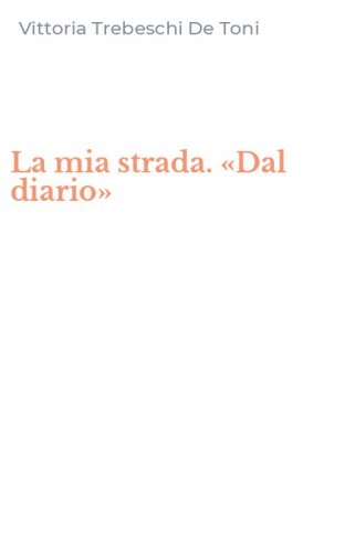 La mia strada. &laquo;Dal diario&raquo;
