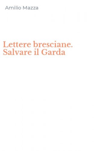Lettere bresciane. Salvare il Garda