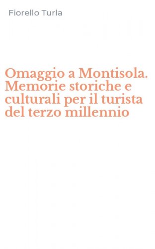 Omaggio a Montisola. Memorie storiche e culturali per il turista del terzo millennio