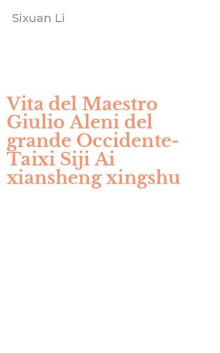 Vita del Maestro Giulio Aleni del grande Occidente-Taixi Siji Ai xiansheng xingshu