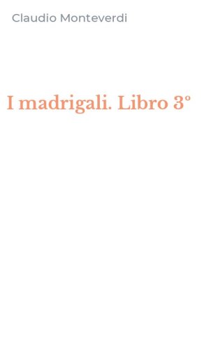 I madrigali. Libro 3&ordm;