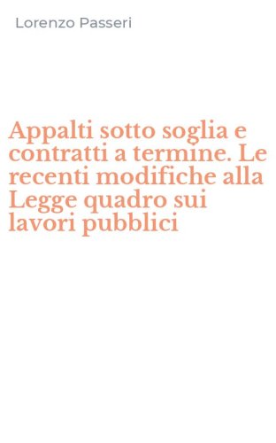 Appalti sotto soglia e contratti a termine. Le recenti modifiche alla Legge quadro sui lavori pubblici