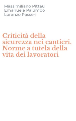 Criticit&agrave; della sicurezza nei cantieri. Norme a tutela della vita dei lavoratori