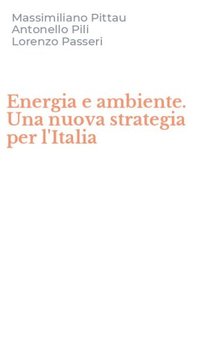 Energia e ambiente. Una nuova strategia per l'Italia