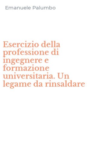 Esercizio della professione di ingegnere e formazione universitaria. Un legame da rinsaldare