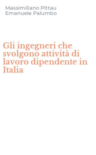 Gli ingegneri che svolgono attivit&agrave; di lavoro dipendente in Italia