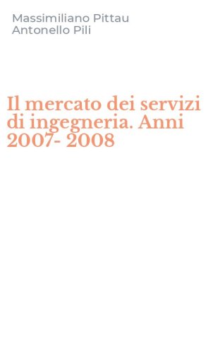 Il mercato dei servizi di ingegneria. Anni 2007-2008