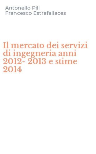 Il mercato dei servizi di ingegneria anni 2012-2013 e stime 2014