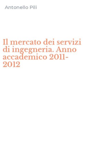 Il mercato dei servizi di ingegneria. Anno accademico 2011-2012