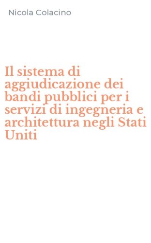 Il sistema di aggiudicazione dei bandi pubblici per i servizi di ingegneria e architettura negli Stati Uniti