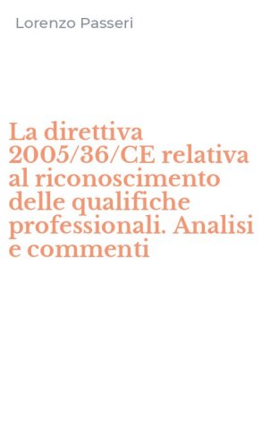 La direttiva 2005/36/CE relativa al riconoscimento delle qualifiche professionali. Analisi e commenti