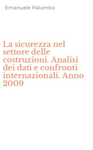 La sicurezza nel settore delle costruzioni. Analisi dei dati e confronti internazionali. Anno 2009