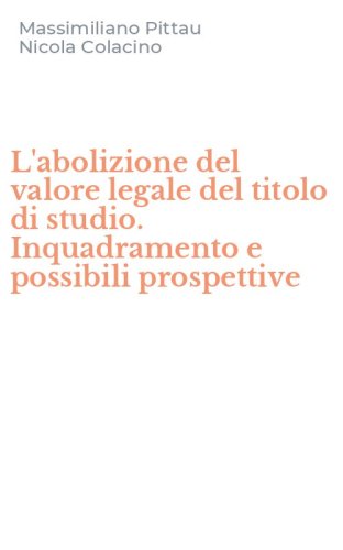 L'abolizione del valore legale del titolo di studio. Inquadramento e possibili prospettive