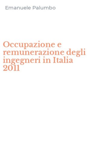 Occupazione e remunerazione degli ingegneri in Italia 2011
