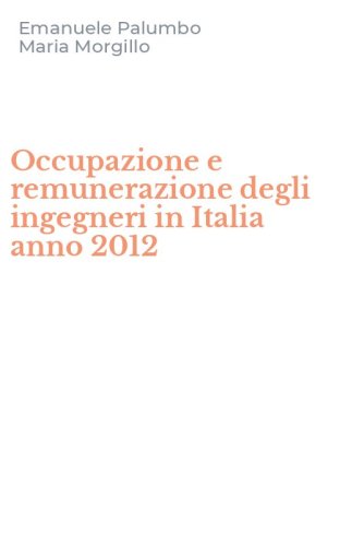 Occupazione e remunerazione degli ingegneri in Italia anno 2012