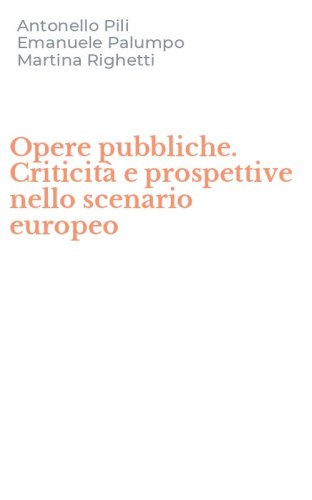 Opere pubbliche. Criticit&agrave; e prospettive nello scenario europeo