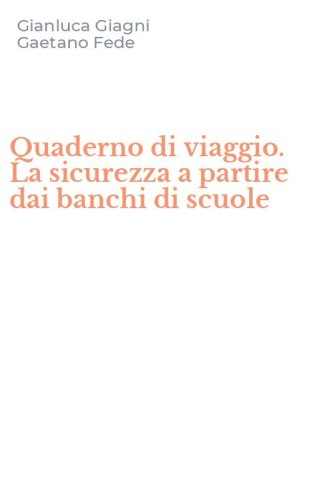 Quaderno di viaggio. La sicurezza a partire dai banchi di scuole