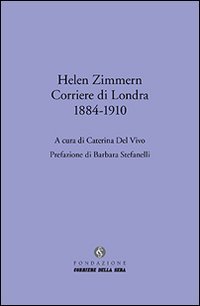 Helen Zimmern. Corriere di Londra (1884-1910)