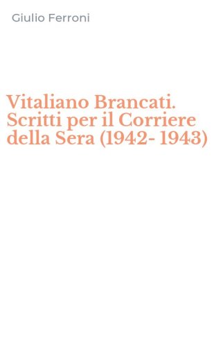 Vitaliano Brancati. Scritti per il Corriere della Sera (1942-1943)
