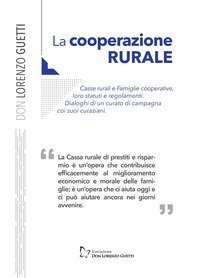 La cooperazione rurale. Casse rurali e famiglie cooperative, loro statuti e regolamenti. Dialoghi di un curato di campagna coi suoi curaziani