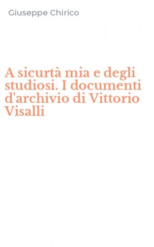 A sicurt&agrave; mia e degli studiosi. I documenti d'archivio di Vittorio Visalli