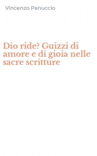 Dio ride? Guizzi di amore e di gioia nelle sacre scritture