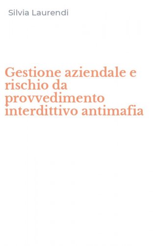 Gestione aziendale e rischio da provvedimento interdittivo antimafia