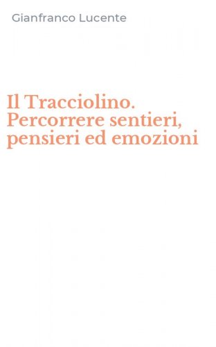 Il Tracciolino. Percorrere sentieri, pensieri ed emozioni