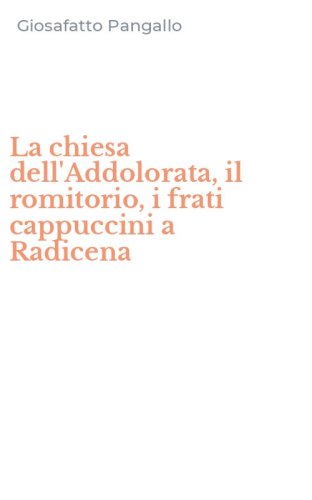 La chiesa dell'Addolorata, il romitorio, i frati cappuccini a Radicena