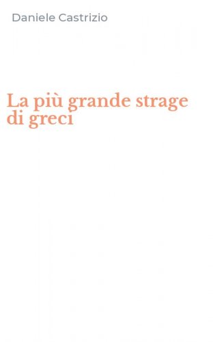 La pi&ugrave; grande strage di greci
