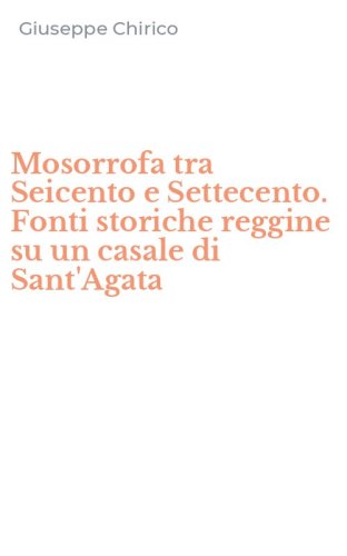Mosorrofa tra Seicento e Settecento. Fonti storiche reggine su un casale di Sant'Agata