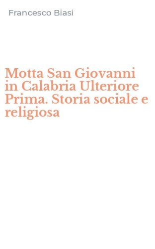 Motta San Giovanni in Calabria Ulteriore Prima. Storia sociale e religiosa