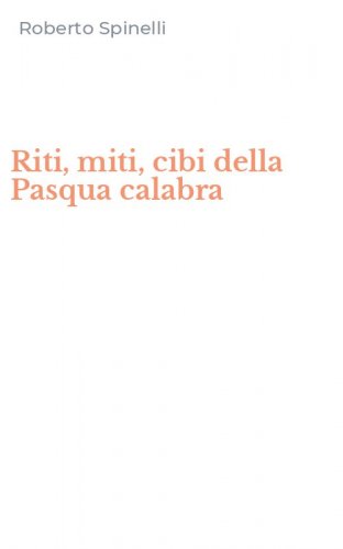 Riti, miti, cibi della Pasqua calabra
