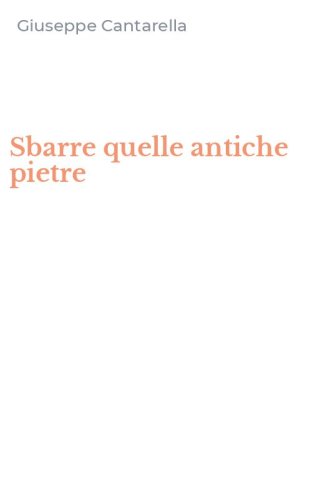 Sbarre quelle antiche pietre