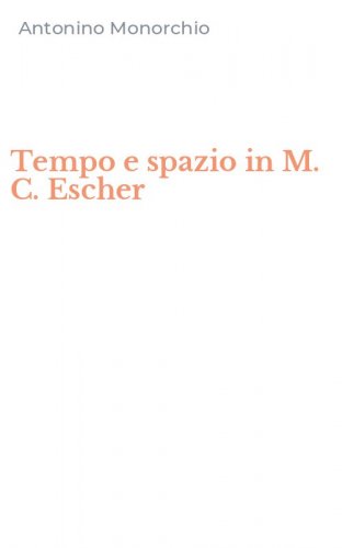 Tempo e spazio in M. C. Escher