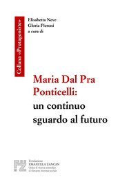Maria Dal Pra Ponticelli: un continuo sguardo al futuro