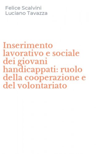 Inserimento lavorativo e sociale dei giovani handicappati: ruolo della cooperazione e del volontariato