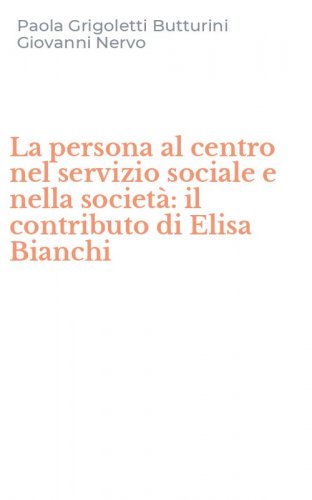 La persona al centro nel servizio sociale e nella societ&agrave;: il contributo di Elisa Bianchi