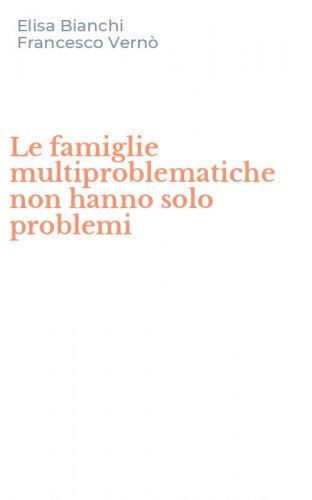 Le famiglie multiproblematiche non hanno solo problemi