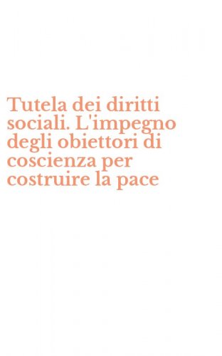 Tutela dei diritti sociali. L'impegno degli obiettori di coscienza per costruire la pace