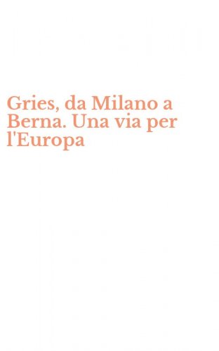 Gries, da Milano a Berna. Una via per l'Europa